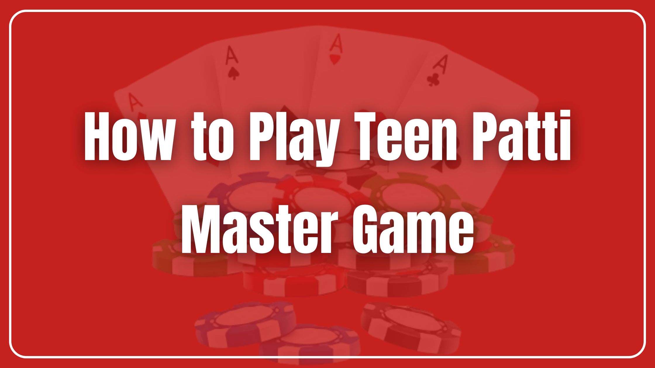 How to Play Teen Patti Master Game